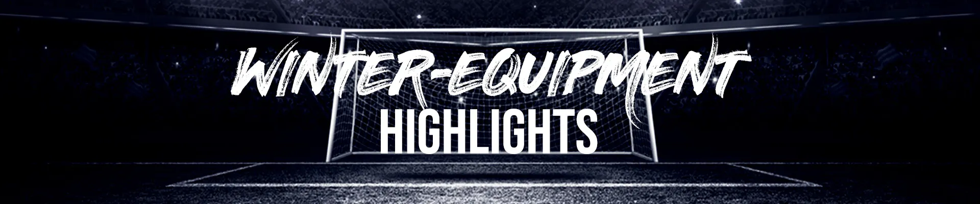 Winter Equipment HIGHLIGHTS